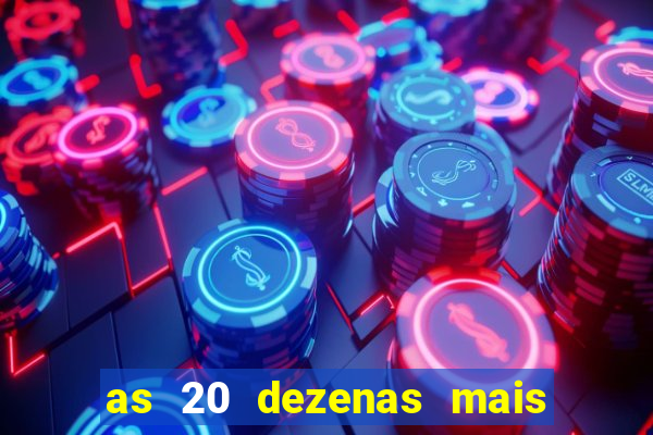 as 20 dezenas mais atrasadas da federal